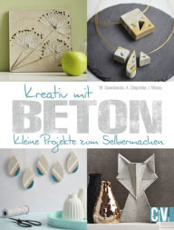 Title: Kreativ mit Beton: Kleine Projekte zum Selbermachen, Author: Marion Dawidowski