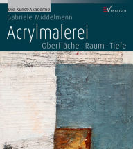 Title: Acrylmalerei: Oberfläche - Raum - Tiefe, Author: Gabriele Middelmann