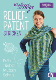 Title: Woolly Hugs Reliefpatent stricken: Pullis, Tücher, Mützen, Schals, Author: Silvia Jäger