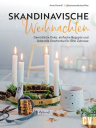 Title: Skandinavische Weihnachten: Gemütliche Deko, einfache Rezepte und liebevolle Geschenke für Dein Zuhause, Author: Anna Parwoll