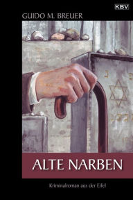 Title: Alte Narben: Kriminalroman aus der Eifel, Author: Guido M. Breuer