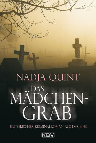 Das Mädchengrab: Historischer Kriminalroman aus der Eifel