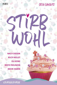 Title: Stirbwohl: Nach diesem Buch willst du keine beste Freundin mehr haben, Author: Gesa Gauglitz