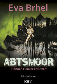 Title: Abtsmoor: Hannah Henker ermittelt, Author: Eva Brhel