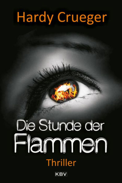 Die Stunde der Flammen: Thriller