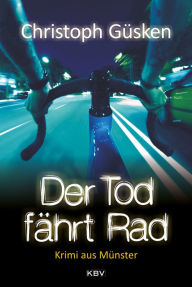 Title: Der Tod fährt Rad: Krimi aus Münster, Author: Christoph Güsken