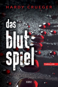 Title: Das Blutspiel: Thriller, Author: Hardy Crueger