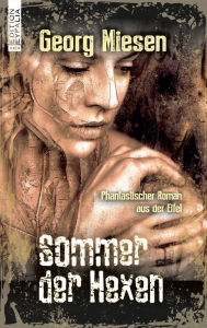 Title: Sommer der Hexen: Phantastischer Roman aus der Eifel, Author: Georg Miesen