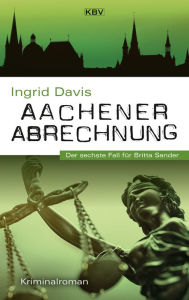 Title: Aachener Abrechnung: Der sechste Fall für Britta Sander, Author: Ingrid Davis