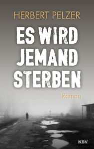 Title: Es wird jemand sterben: Roman, Author: Herbert Pelzer