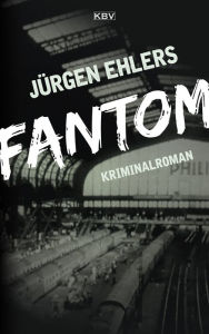 Title: Fantom: Kriminalroman, Author: Jürgen Ehlers