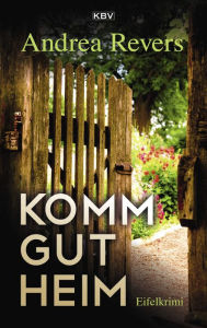 Title: Komm gut heim: Eifelkrimi, Author: Andrea Revers