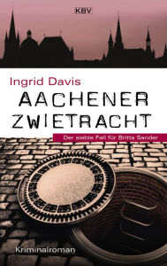 Title: Aachener Zwietracht: Der siebte Fall für Britta Sander, Author: Ingrid Davis