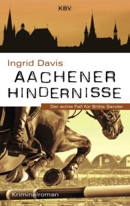 Title: Aachener Hindernisse: Der achte Fall für Britta Sander, Author: Ingrid Davis