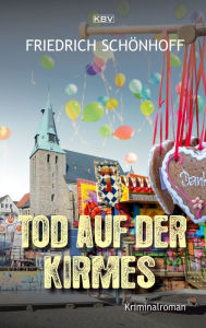 Title: Tod auf der Kirmes: Kriminalroman, Author: Friedrich Schönhoff