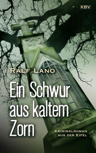 Download free ebooks for pc Ein Schwur aus kaltem Zorn: Kriminalroman aus der Eifel