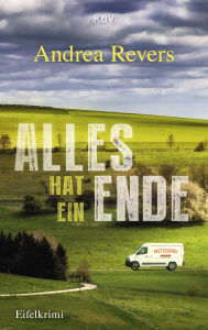 Title: Alles hat ein Ende: Eifelkrimi, Author: Andrea Revers