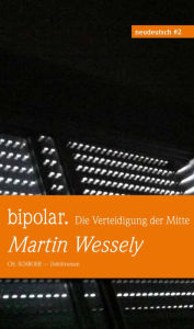 Title: Z-Book: bipolar. Die Verteidigung der Mitte, Author: Martin Wessely