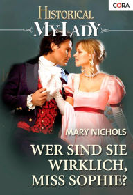 Title: Wer sind Sie wirklich, Miss Sophie?, Author: Mary Nichols