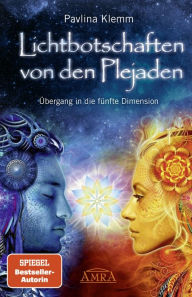 Title: Lichtbotschaften von den Plejaden Band 1: Übergang in die fünfte Dimension [von der SPIEGEL-Bestseller-Autorin], Author: Pavlina Klemm