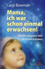 Mama, ich war schon einmal erwachsen!: Kinder erinnern sich an frühere Leben