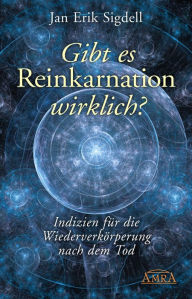 Title: Gibt es Reinkarnation wirklich?: Indizien für die Wiederverkörperung nach dem Tod, Author: Jan Erik Sigdell
