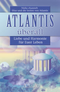 Title: Atlantis überall: Liebe und Harmonie für Euer Leben, Author: Malia
