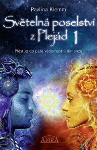Title: Svetelná poselství z Plejád 1: Prestup do páté vedomostní dimenze, Author: Pavlína Klemm