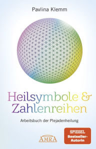 Title: Heilsymbole & Zahlenreihen Band 1: Arbeitsbuch der Plejadenheilung [von der SPIEGEL-Bestseller-Autorin], Author: Pavlina Klemm