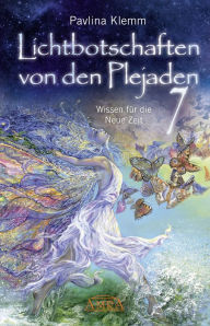 Title: Lichtbotschaften von den Plejaden Band 7: Wissen für die Neue Zeit [von der SPIEGEL-Bestseller-Autorin], Author: Pavlina Klemm