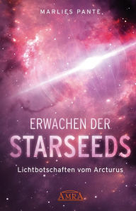 Title: ERWACHEN DER STARSEEDS: Lichtbotschaften vom Arcturus, Author: Marlies Pante