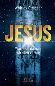 Title: JESUS. Was sich damals wirklich zutrug, Author: Whitley Strieber