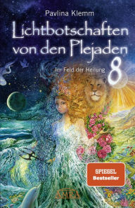 Title: Lichtbotschaften von den Plejaden Band 8: Im Feld der Heilung [SPIEGEL-Bestseller], Author: Pavlina Klemm