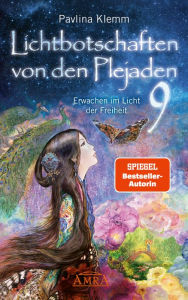 Title: Lichtbotschaften von den Plejaden Band 9: Erwachen im Licht der Freiheit [von der SPIEGEL-Bestseller-Autorin], Author: Pavlina Klemm