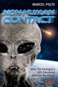 Title: Non-Human Contact: After The Pentagon's UFO Disclosure. What Do We Know?, Author: Kathleen Marden