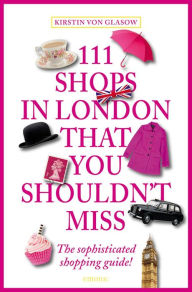 Title: 111 Shops in London That You Shouldn't Miss, Author: Kirstin von Glasow