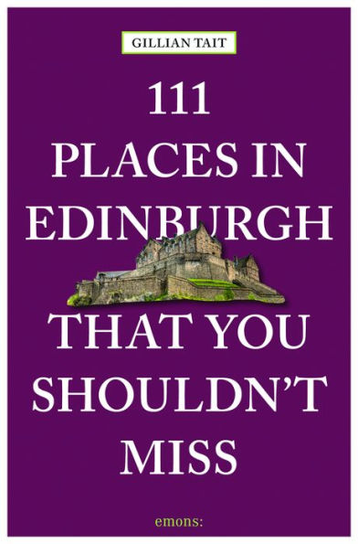 111 Places in Edinburgh that you Shouldn't Miss Revised & Updated