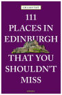 111 Places in Edinburgh that you Shouldn't Miss Revised & Updated