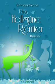 Title: Das hellgrüne Rentier, Author: Rüdiger Woog