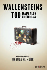 Title: Wallensteins Tod: Maiwalds dritter Fall, Author: Ursula M. Muhr