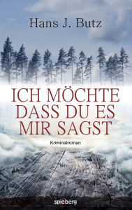 Title: Ich möchte dass du es mir sagst, Author: Hans J Butz