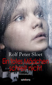 Title: Ein totes Mädchen schreit nicht, Author: Rolf Peter Sloet