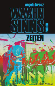 Title: Waahnsinnszeiten, Author: Angela Kreuz