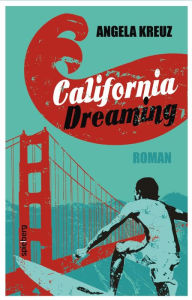 Title: California Dreaming, Author: Angela Kreuz