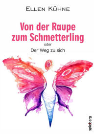 Title: Von der Raupe zum Schmetterling: oder der Weg zu sich, Author: Johannes Diepolder