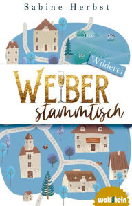 Title: Weiberstammtisch - Wilderei, Author: Sabine Herbst