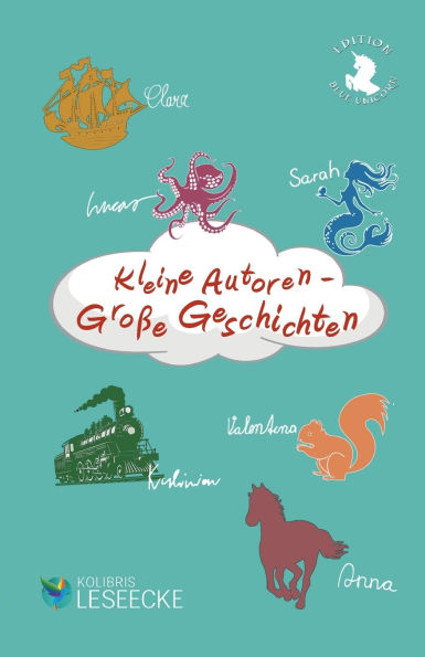 Kleine Autoren - Gro�e Geschichten: Kinder schreiben f�r Kinder