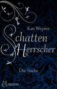Title: Schattenherrscher - Die Suche, Author: Kati Wepner