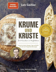 Title: Krume und Kruste: Brot backen in Perfektion, Author: Lutz Geißler