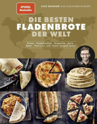 Title: Die besten Fladenbrote der Welt: Pizza, Flammkuchen, Focaccia, Pita, Naan, Tortilla und viele andere mehr, Author: Lutz Geißler